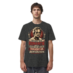 Wenn ich Romantik will, mach ich mir ein Teelicht an. Beim Kacken - Bio Unisex Shirt