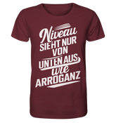 Niveau sieht nur von unten aus wie Arroganz - Organic Shirt - Unisex-Shirts (Burgundy, XS, ) - GruemArt