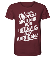 Niveau sieht nur von unten aus wie Arroganz - Organic Shirt - Unisex-Shirts (Burgundy, XS, ) - GruemArt