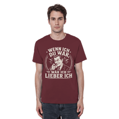 Wenn ich du wär, wär ich lieber ich - Unisex Shirt - Unisex Shirt (Weinrot, S, ) - GruemArt