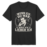 Wenn ich du wär, wär ich lieber ich - Unisex Shirt - Unisex Shirt (Schwarz, S, ) - GruemArt