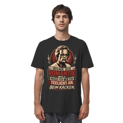 Wenn ich Romantik will, mach ich mir ein Teelicht an. Beim Kacken - Bio Unisex Shirt - Unisex Shirt (Black, XS, ) - GruemArt