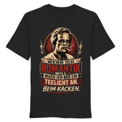 Wenn ich Romantik will, mach ich mir ein Teelicht an. Beim Kacken - Bio Unisex Shirt - Unisex Shirt (Black, XS, ) - GruemArt