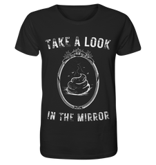 TAKE A LOOK IN THE MIRROR - Unisex Shirt - Unisex Shirt (Schwarz, S, ) - GruemArt