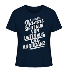 Niveau sieht nur von unten aus wie Arroganz - Ladies Organic Shirt - Lady-Shirts (French Navy, XS, ) - GruemArt
