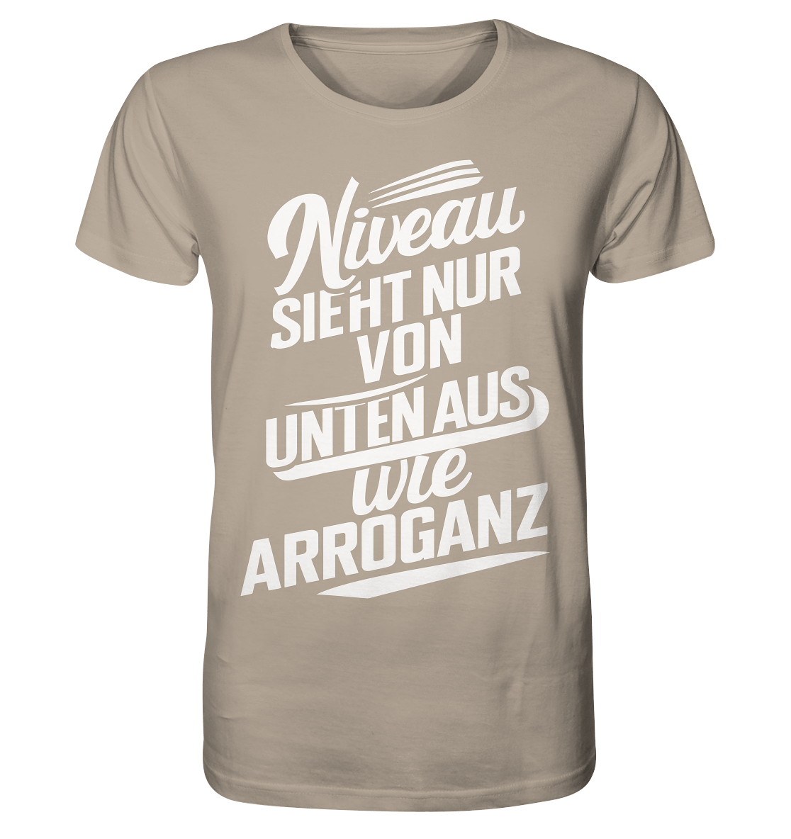 Niveau sieht nur von unten aus wie Arroganz - Organic Shirt - Unisex-Shirts (Desert Dust, XS, ) - GruemArt