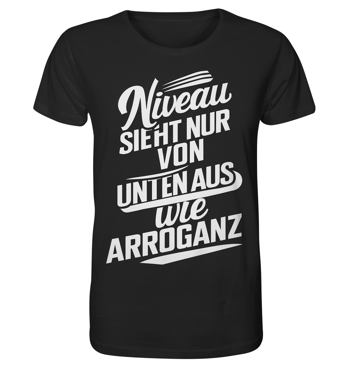 Niveau sieht nur von unten aus wie Arroganz - Organic Shirt - Unisex-Shirts (Black, XS, ) - GruemArt