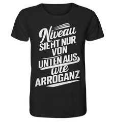 Niveau sieht nur von unten aus wie Arroganz - Organic Shirt - Unisex-Shirts (Black, XS, ) - GruemArt