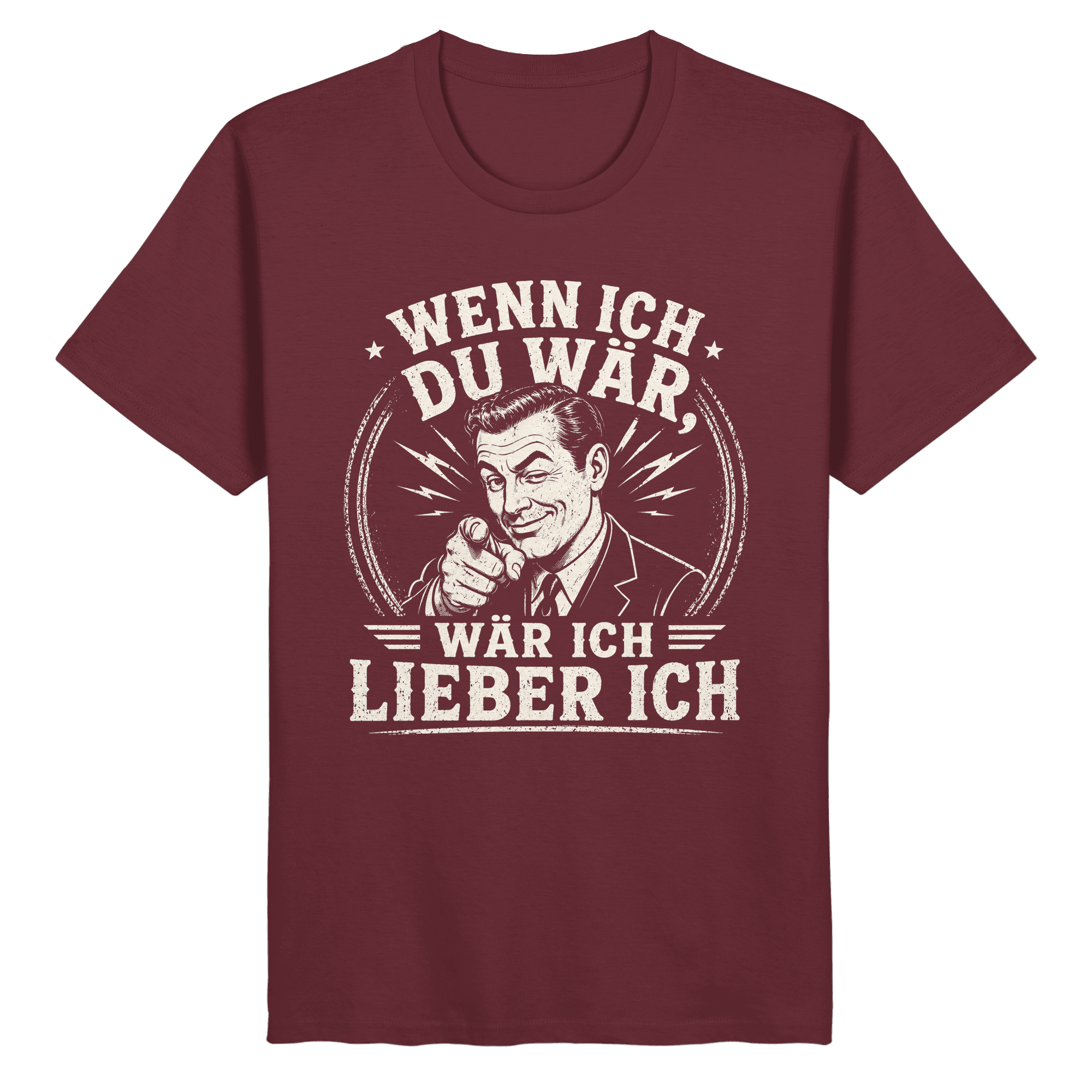 Wenn ich du wär, wär ich lieber ich - Unisex Shirt - Unisex Shirt (Weinrot, S, ) - GruemArt