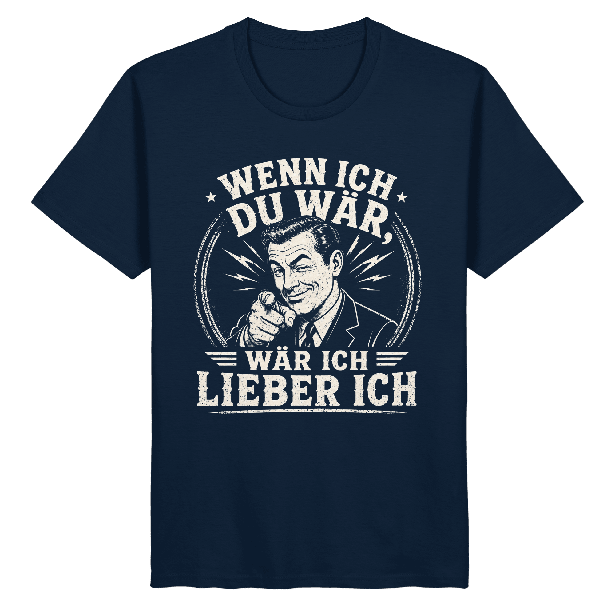 Wenn ich du wär, wär ich lieber ich - Unisex Shirt - Unisex Shirt (French Navy, S, ) - GruemArt