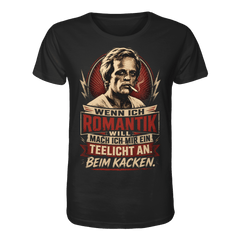 Wenn ich Romantik will, mach ich mir ein Teelicht an. Beim Kacken - Bio Unisex Shirt - Unisex Shirt (Black, XS, ) - GruemArt