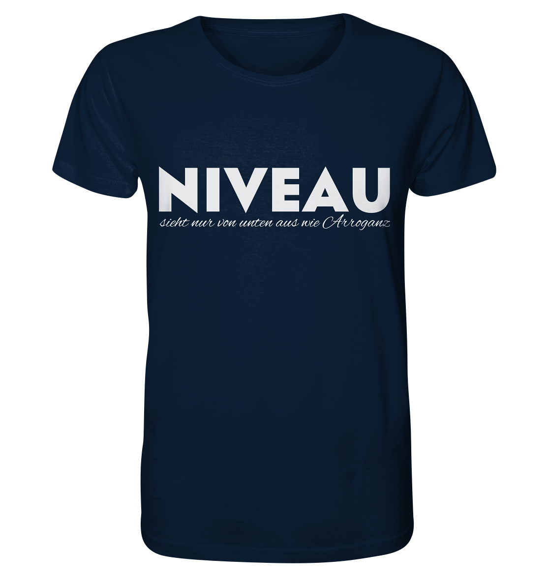 Niveau sieht nur von unten aus wie Arroganz - Unisex Shirt - Unisex-Shirts (French Navy, S, ) - GruemArt