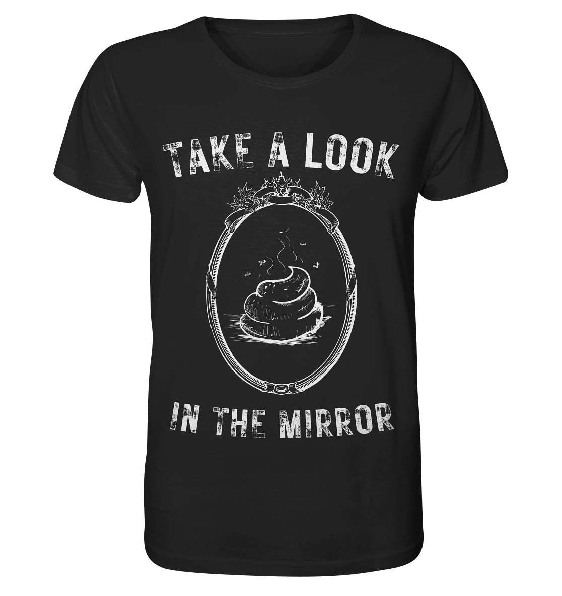 TAKE A LOOK IN THE MIRROR - Unisex Shirt - Unisex Shirt (Schwarz, S, ) - GruemArt